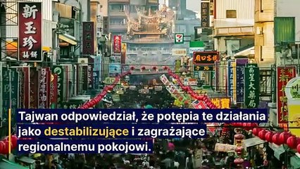 Napięcie wokół Tajwanu. Chiny rozpoczęły manewry