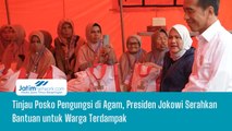 Tinjau Posko Pengungsi di Agam, Presiden Jokowi Serahkan Bantuan untuk Warga Terdampak