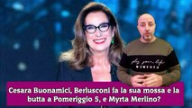 Cesara Buonamici, Berlusconi fa la sua mossa e la butta a Pomeriggio 5, e Myrta Merlino