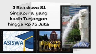 3 Beasiswa S1 Singapura  yang kasih Tunjangan hingga Rp 75 Juta calon mahasiswa wajib atau