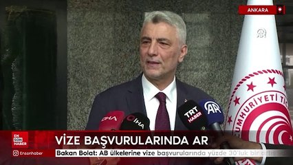 Bakan Bolat: AB ülkelerine vize başvurularında yüzde 30'luk bir artış var
