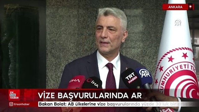 Bakan Bolat: AB ülkelerine vize başvurularında yüzde 30'luk bir artış var