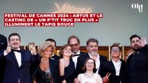 Festival de Cannes 2024 : Artus et le casting de « Un p’tit truc en plus 
