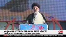 Yaşamını yitiren İbrahim Reisi kimdi?