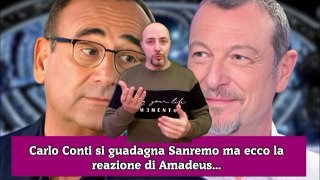Carlo Conti si guadagna Sanremo ma ecco la reazione di Amadeus...