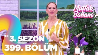 Mutfak Bahane 3. Sezon 399. Bölüm