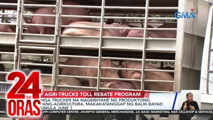 Mga trucker na nagbibiyahe ng produktong pang-agrikultura, makakatanggap ng balik-bayad simula June 1 | 24 Oras