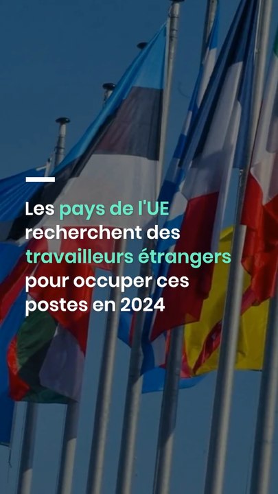 Les pays de l'UE recherchent des travailleurs étrangers pour occuper ces postes en 2024