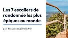 Les 7 escaliers de randonnées les plus épiques au monde : vues à couper le souffle !!!