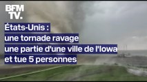 États-Unis: une tornade ravage une ville de l'Iowa et tue 5 personnes