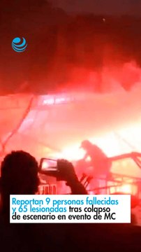 Reportan 9 personas fallecidas y 65 lesionadas tras colapso de escenario en evento de MC