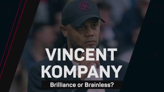 Vincent Kompany – Brilliance or Brainless?