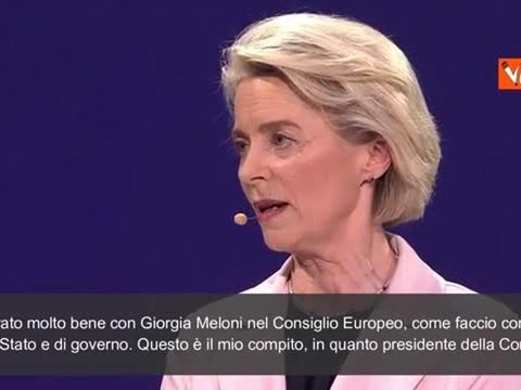 Von Der Leyen: Meloni? Con lei ho lavorato bene, è europeista e contro Putin