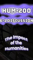 Exploring the Impact of the Humanities: HUM 200 6-1 Discussion Guide