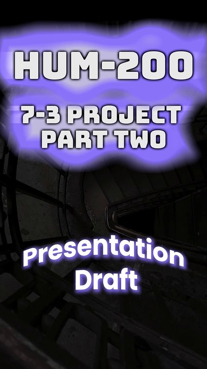 Creating a Compelling Presentation: HUM 200 7-3 Project Part Two Guide