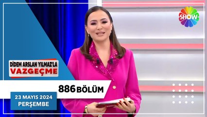 Didem Arslan Yılmaz'la Vazgeçme 886. Bölüm | 23 Mayıs 2024