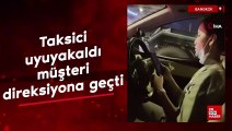 Taksici uyuyakaldı, müşteri direksiyona geçti