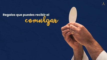 Regalos que puedes recibir al comulgar