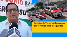 Taxistas de Veracruz denuncian ser víctimas de la inseguridad