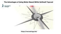 The Advantages of Using Water-Based White Softmatt Topcoat
