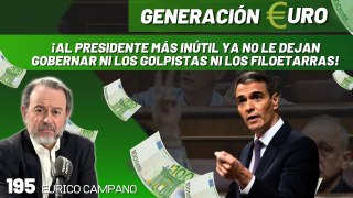 Generación Euro #195: ¡Sánchez vete con Begoña! ¡Al presidente más inútil ya no le dejan gobernar ni los golpistas!