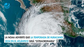 La NOAA advierte que la temporada de huracanes 2024 en el Atlántico será 