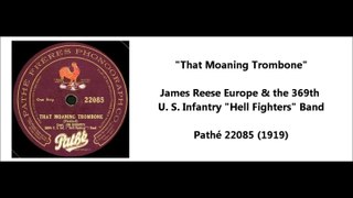 That Moaning Trombone - James Reese Europe & 369th U.S. Infantry Hell Fighters Band (1919)