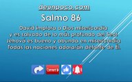 Salmo 86 David implora a Dios misericordia y es salvado de lo más profundo del Seol — Jehová es bueno y abunda en misericordia  Todas las naciones adorarán delante de Él.