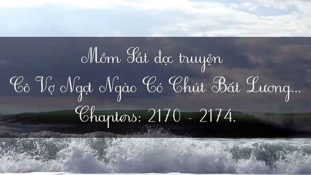 Chương 2170-2174 Cô Vợ Ngọt Ngào Có Chút Bất Lương - Vợ Mới Bất Lương Có Chút Ngọt