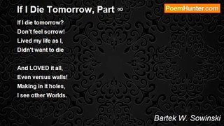 Bartek W. Sowinski - If I Die Tomorrow, Part ∞