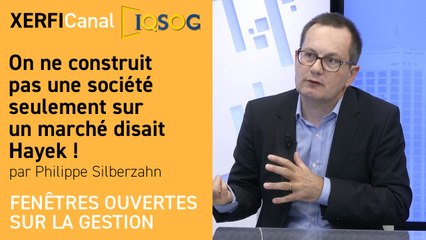 On ne construit pas une société seulement sur un marché disait Hayek !  [Philippe Silberzahn]