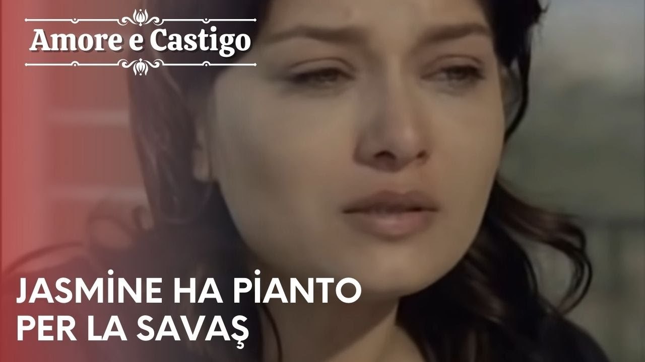 Jasmine ha pianto per la Savaş | Amore e Castigo - Episodio 20