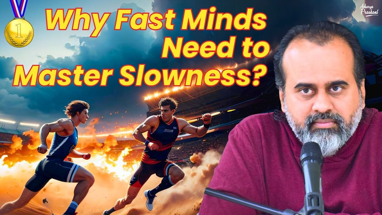 Why Fast Minds Need to Master Slowness? || Acharya Prashant (2021)