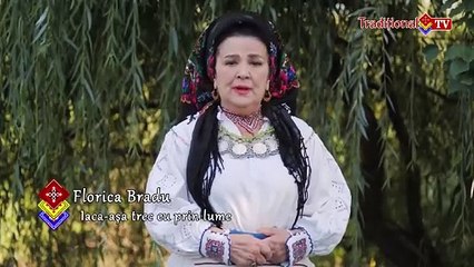 Florica Bradu - Iac-asa trec eu prin lume