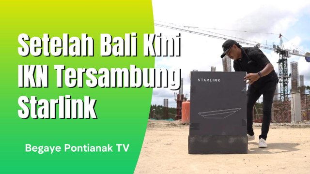 Setelah Bali, Kini IKN Tersambung Starlink Miliknya Elon Musk