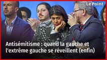 Antisémitisme : quand la gauche et l'extrême gauche se réveillent (enfin)