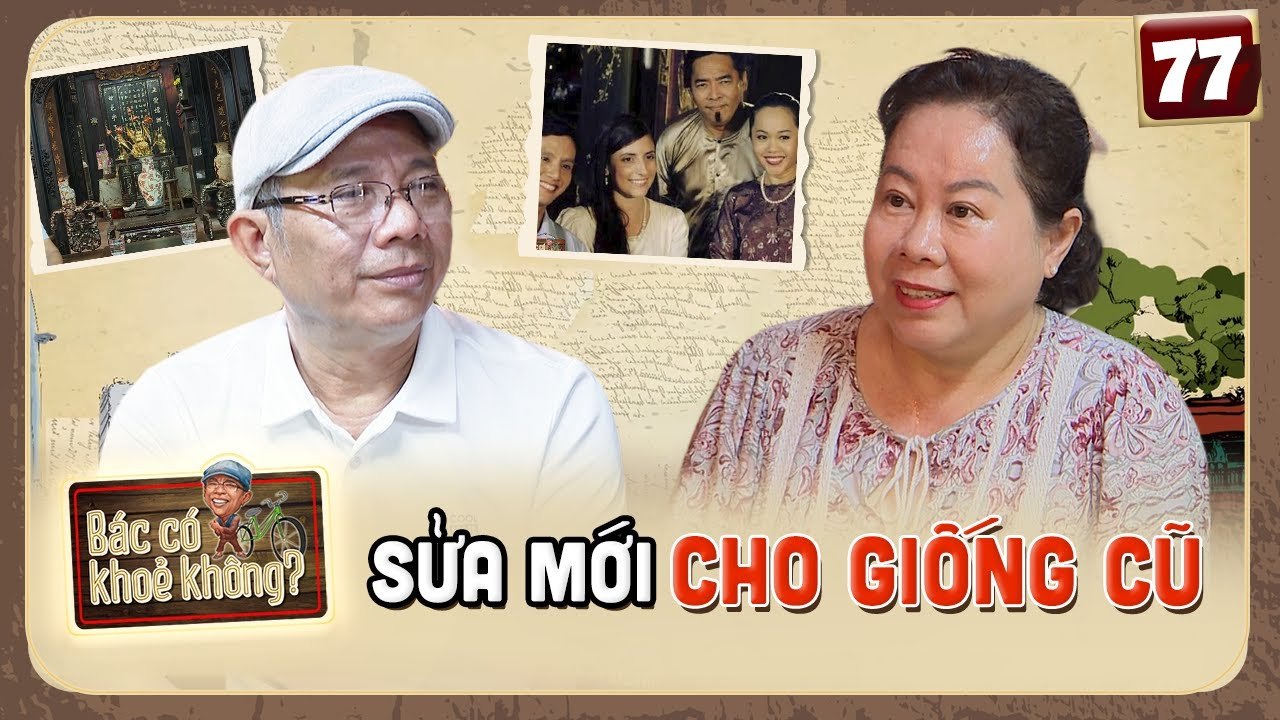 Bác Có Khỏe Không #77|Hậu duệ đời thứ 5 Nhà cổ...