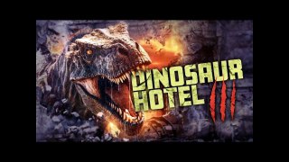 DINOSAUR HOTEL 3 Full Movie _ Monster Movies _ Dinosaur Movie
