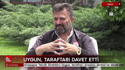 Sivasspor Teknik Direktörü Uygun, taraftarı Anadolu derbisi'ne davet etti
