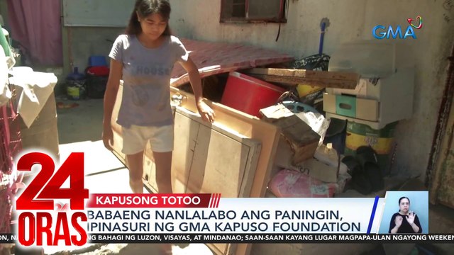 Babaeng nanlalabo ang paningin, ipinasuri ng GMA Kapuso Foundation | 24 Oras