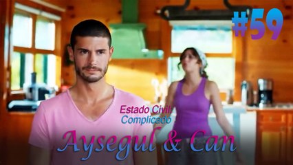 Aysegul & Can #59- Estado Civil Complicado