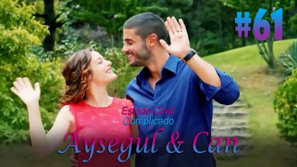 Aysegul & Can #61 - Estado Civil Complicado
