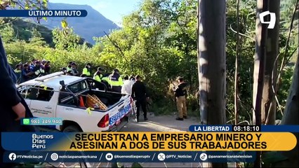 Secuestran a empresario minero y asesinan a dos de sus trabajadores en La Libertad