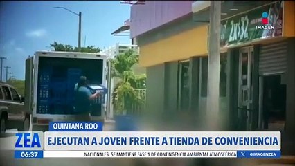 Ejecutan a joven frente a una tienda de conveniencia en Quintana Roo