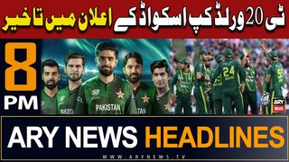 ARY News 8 PM Headlines 24th May 2024 | T20 World Cup Squad Ke Elaan Mein Takheer