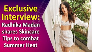 Exclusive Interview: Radhika Madan shares Skincare Tips to combat Summer Heat