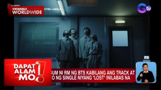 Music video ng “Lost” ni BTS RM, inilabas na (May 24, 2024) | Dapat Alam Mo!