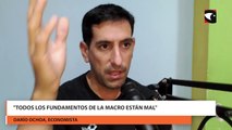 Economista advierte que “los fundamentos de la macro están mal” y que las imágenes que vemos en Misiones se replicarán en todo el país