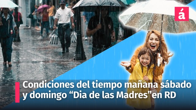 Las condiciones del tiempo para sábado y domingo Día de las Madres en República Dominicana