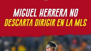 Al 'Piojo' Herrera le ENCANTARÍA dirigir en la MLS